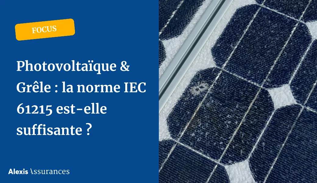 Photovoltaïque & grêle : que prévoit vraiment la norme IEC 61215 ?