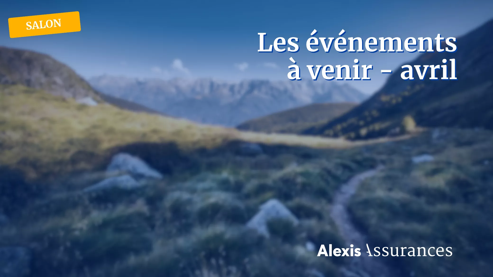 Alexis Assurances sur le terrain - Avril 2026